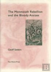 The Monmouth Rebellion And The Bloody Assizes