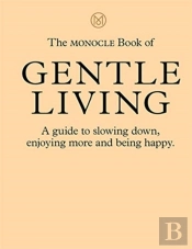 The Monocle Book Of Gentle Living