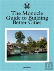 The Monocle Guide To Building Better Cities
