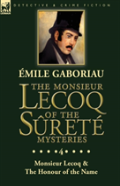 The Monsieur Lecoq Of The Surete Mysteries