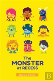 The Monster At Recess: A Book About Teasing, Bullying And Building Friendships