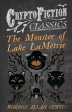 Bertrand.pt - The Monster Of Lake Lametrie (Cryptofiction Classics)