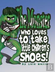 The Monster Who Loves To Take Little Children'S Shoes!