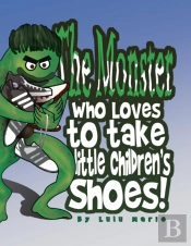 The Monster Who Loves To Take Little Children'S Shoes!