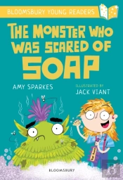 The Monster Who Was Scared Of Soap: A Bloomsbury Young Reader