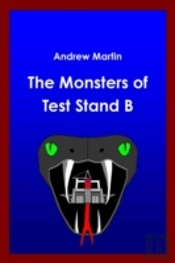 The Monsters Of Test Stand B