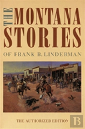 The Montana Stories Of Frank B. Linderman
