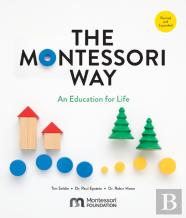 The Montessori Way, Revised And Expanded