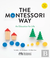 The Montessori Way, Revised And Expanded