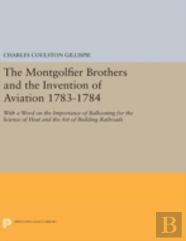 The Montgolfier Brothers And The Invention Of Aviation 1783-1784
