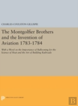 Bertrand.pt - The Montgolfier Brothers And The Invention Of Aviation 1783-1784