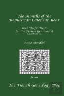 The Months Of The Republican Calendar Year With Useful Dates For The French Genealogist, Second Edition