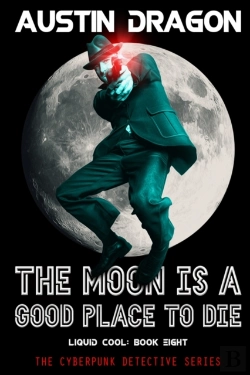 Bertrand.pt - The Moon Is A Good Place To Die (Liquid Cool, Book 8)