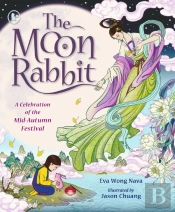 The Moon Rabbit: A Celebration Of The Mid-Autumn Festival