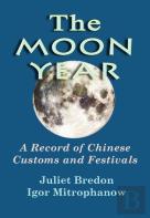 The Moon Year - A Record Of Chinese Customs And Festivals
