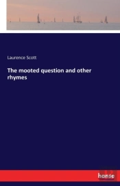 The Mooted Question And Other Rhymes