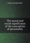 The Moral And Social Significance Of The Conception Of Personality