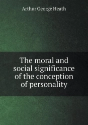 The Moral And Social Significance Of The Conception Of Personality