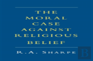 The Moral Case Against Religious Belief