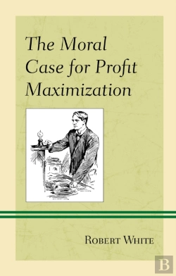Bertrand.pt - The Moral Case For Profit Maximization