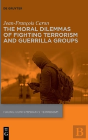 The Moral Dilemmas Of Fighting Terrorism And Guerrilla Groups