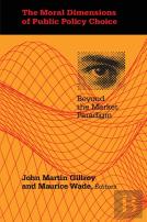 The Moral Dimensions Of Public Policy Choice