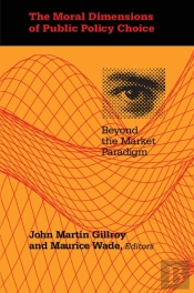 The Moral Dimensions Of Public Policy Choice