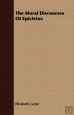 Bertrand.pt - The Moral Discourses Of Epictetus