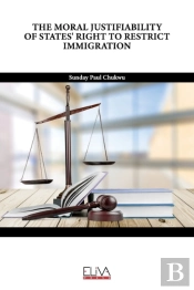 The Moral Justifiability Of States' Right To Restrict Immigration