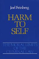 The Moral Limits Of The Criminal Law: Volume 3: Harm To Self