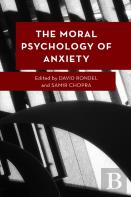 The Moral Psychology Of Anxiety
