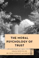 The Moral Psychology Of Trust