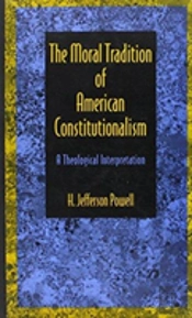 The Moral Tradition Of American Constitutionalism