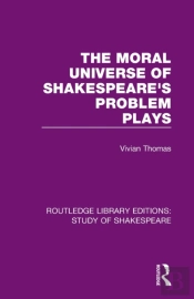 The Moral Universe Of Shakespeare'S Problem Plays