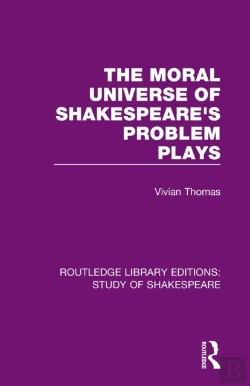 Bertrand.pt - The Moral Universe Of Shakespeare'S Problem Plays