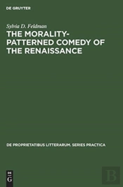 The Morality-Patterned Comedy Of The Renaissance