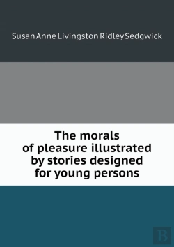 Bertrand.pt - The Morals Of Pleasure Illustrated By Stories Designed For Young Persons