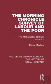The Morning Chronicle Survey Of Labour And The Poor