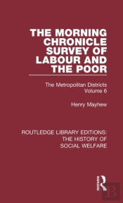 The Morning Chronicle Survey Of Labour And The Poor