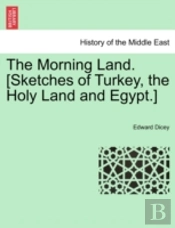 The Morning Land. (Sketches Of Turkey, T