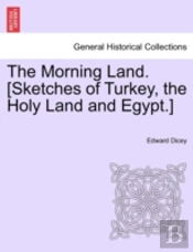 The Morning Land. (Sketches Of Turkey, T