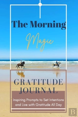 Bertrand.pt - The Morning Magic Gratitude Journal Inspiring Prompts To Set Intentions And Live With Gratitude All Day