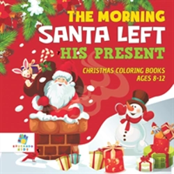 Bertrand.pt - The Morning Santa Left His Present | Christmas Coloring Books Ages 8-12