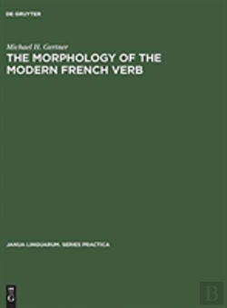 Bertrand.pt - The Morphology Of The Modern French Verb