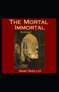 The Mortal Immortal Illustrated
