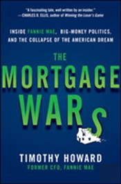 The Mortgage Wars: Inside Fannie Mae, Big-Money Politics, And The Collapse Of The American Dream
