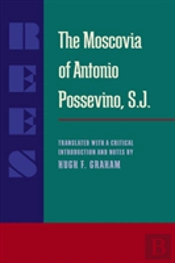 The Moscovia Of Antonio Possevino, S.J.