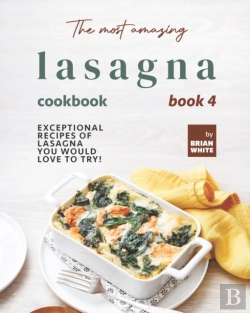 Bertrand.pt - The Most Amazing Lasagna Cookbook - Book 4