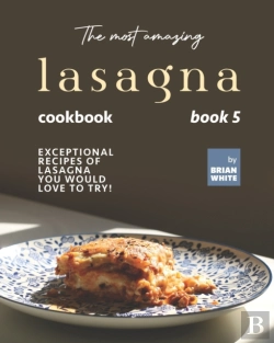 Bertrand.pt - The Most Amazing Lasagna Cookbook - Book 5