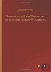 The Most Bitter Foe Of Nations, And The Way To Its Permanent Overthrow